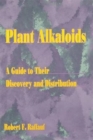Image for Plant Alkaloids : A Guide to Their Discovery and Distribution