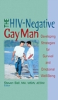 Image for The HIV-negative gay man  : developing strategies for survival and emotional well-being