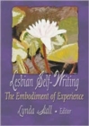 Image for Lesbian Self-Writing : The Embodiment of Experience