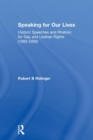Image for Speaking for our lives  : historic speeches and rhetoric for gay and lesbian rights, 1892-2000