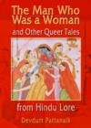 Image for The Man Who Was a Woman and Other Queer Tales from Hindu Lore