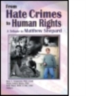Image for From Hate Crimes to Human Rights : A Tribute to Matthew Shepard