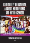 Image for Community organizing against homophobia and heterosexism  : the world through rainbow-colored glasses