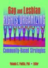 Image for Gay and Lesbian Rights Organizing : Community-Based Strategies