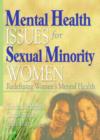 Image for Mental Health Issues for Sexual Minority Women : Redefining Women&#39;s Mental Health
