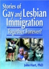 Image for Stories of Gay and Lesbian Immigration : Together Forever?