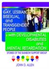Image for Gay, lesbian, bisexual, and transgender people with developmental disabilities and mental retardation  : stories of the Rainbow Support Group