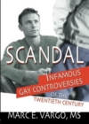 Image for Scandal  : infamous gay controversies of the twentieth century
