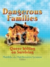 Image for Dangerous families  : queer writing on surviving