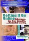 Image for Getting it on online  : cyberspace, gay male sexuality, and embodied identity