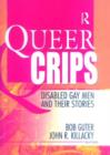 Image for Queer crips  : disabled gay men and their stories