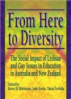 Image for From Here to Diversity : The Social Impact of Lesbian and Gay Issues in Education in Australia and New Zealand
