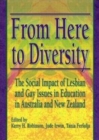 Image for From Here to Diversity : The Social Impact of Lesbian and Gay Issues in Education in Australia and New Zealand