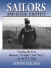 Image for Sailors and Sexual Identity : Crossing the Line Between &quot;Straight&quot; and &quot;Gay&quot; in the U.S. Navy