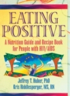 Image for Eating positive  : a nutrition guide and recipe book for people with HIV/AIDS