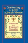 Image for Celebrating the Lives of Jewish Women : Patterns in a Feminist Sampler