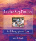 Image for Lesbian Step Families : An Ethnography of Love