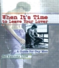 Image for When it&#39;s time to leave your lover  : a guide for gay men