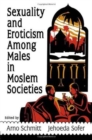 Image for Sexuality and Eroticism Among Males in Moslem Societies