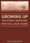 Image for Growing Up : Pastoral Nurture for the Later Years
