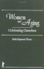 Image for Women and Aging : Celebrating Ourselves