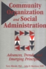 Image for Community Organization and Social Administration : Advances, Trends, and Emerging Principles