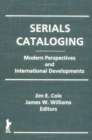 Image for Serials Cataloging : Modern Perspectives and International Developments