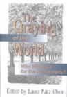 Image for The Graying of the World : Who Will Care for the Frail Elderly