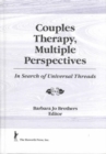 Image for Couples Therapy, Multiple Perspectives : In Search of Universal Threads