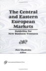 Image for The Central and Eastern European Markets : Guideline for New Business Ventures