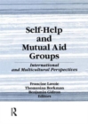 Image for Self-Help and Mutual Aid Groups : International and Multicultural Perspectives