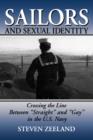 Image for Sailors and Sexual Identity : Crossing the Line Between &quot;Straight&quot; and &quot;Gay&quot; in the U.S. Navy