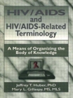 Image for HIV/AIDS and HIV/AIDS-Related Terminology : A Means of Organizing the Body of Knowledge