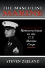 Image for The Masculine Marine : Homoeroticism in the U.S. Marine Corps
