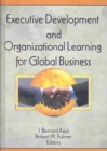 Image for Executive Development and Organizational Learning for Global Business
