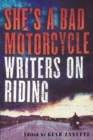 Image for She&#39;s a Bad Motorcycle : Writers on Riding