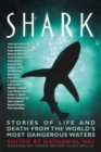 Image for Shark : Stories of Life and Death from the World&#39;s Most Dangerous Waters