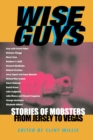 Image for Wise Guys : Stories of Mobsters from Jersey to Vegas
