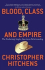 Image for Blood, Class and Empire : The Enduring Anglo-American Relationship