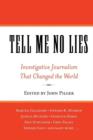Image for Tell Me No Lies : Investigative Journalism That Changed the World