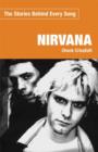 Image for &quot;Nirvana&quot; : The Stories Behind Every Song