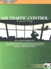 Image for Air Traffic Control Career Prep : A Comprehensive Guide to One of the Best-Paying Federal Government Careers, Including Test Preparation for Exams