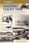 Image for Logging Flight Time : and Other Aviation Truths, Near-Truths, and More Than a Few Rumors That Could Never Be Traced to Their Sources