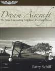 Image for Dream Aircraft : The Most Fascinating Airplanes I&#39;ve Ever Flown