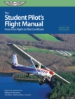 Image for The student pilot&#39;s flight manual: from first flight to pilot certificate.