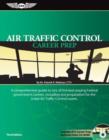 Image for Air traffic control career prep  : a comprehensive guide to one of the best-paying federal government careers, including test preparation for the initial air traffic control exams