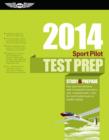 Image for Sport Pilot Test Prep 2014: Study &amp; Prepare: Pass Your Test and Know What Is Essential to Become a Safe, Competent Pilot--from the Most Trusted Source in Aviation Training