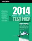 Image for Airline Transport Pilot Test Prep 2014: Study &amp; Prepare for the Aircraft Dispatcher and ATP Part 121, 135, Airplane and Helicopter FAA Knowl