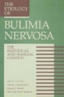 Image for The Etiology Of Bulimia Nervosa : The Individual And Familial Context: Material Arising From The Second Annual Kent Psychology Forum, Kent, October 1990