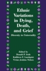 Image for Ethnic Variations in Dying, Death and Grief : Diversity in Universality